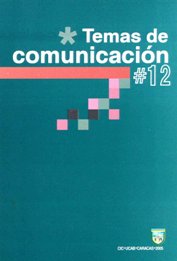 					Ver Núm. 12 (2005): Temas de Comunicación. N° 12
				